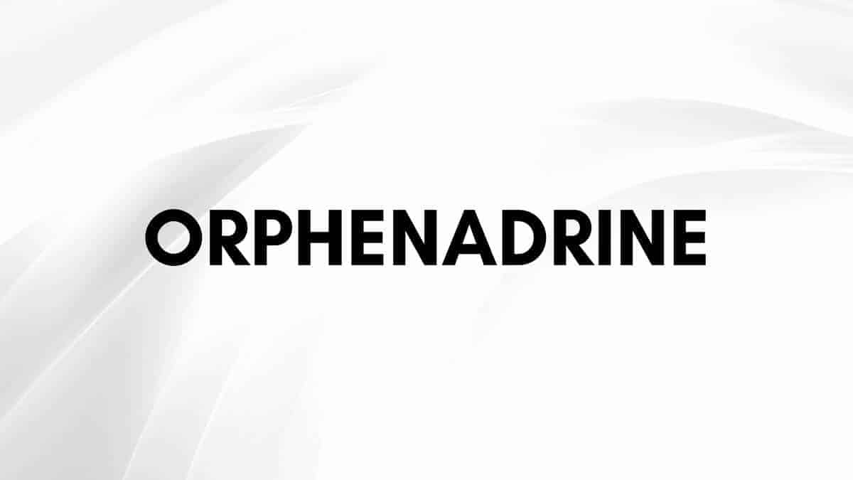 Orphenadrine (Sakit otot) – Kegunaan, Kesan sampingan 
