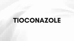 Tioconazole (Jangkitan yis pada faraj) – Kegunaan, Kesan sampingan, Interaksi